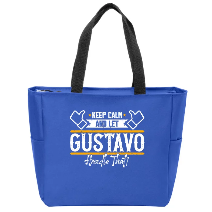 Gustavo Keep Calm And Let Gustavo Handle That Gift Zip Tote Bag