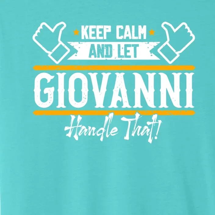 Giovanni Keep Calm And Let Giovanni Handle That Gift ChromaSoft Performance T-Shirt