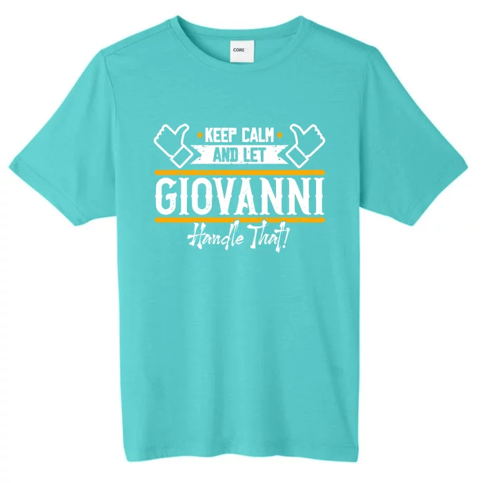 Giovanni Keep Calm And Let Giovanni Handle That Gift ChromaSoft Performance T-Shirt