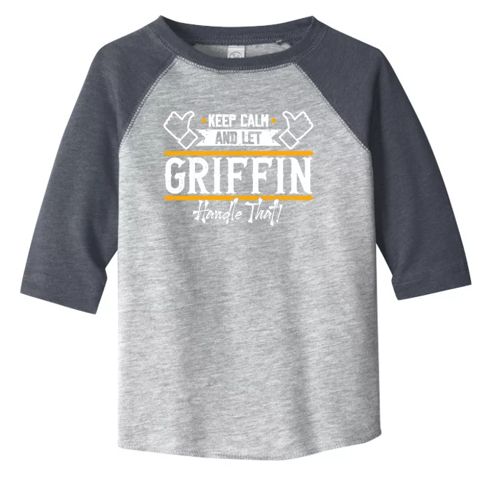 Griffin Keep Calm And Let Griffin Handle That Great Gift Toddler Fine Jersey T-Shirt