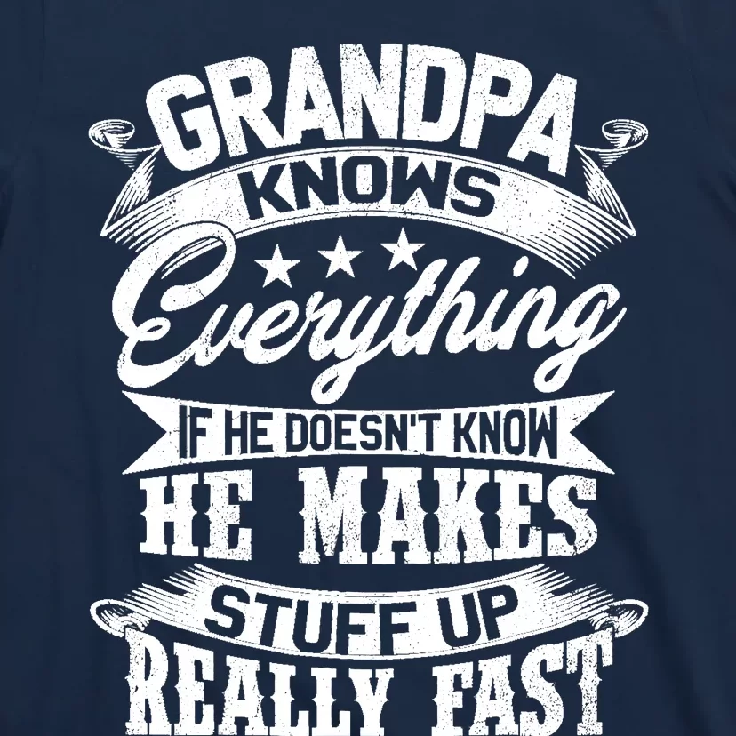 Grandpa Knows Everything Funny For Fathers Day T-Shirt