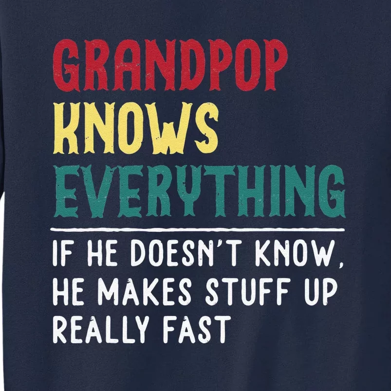 Grandpop Know Everything Fathers Day For Funny Grandpop Tall Sweatshirt