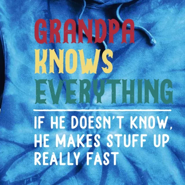 Grandpa Know Everything Father's Day Gift For Funny Grandpa Cool Gift Tie Dye Hoodie