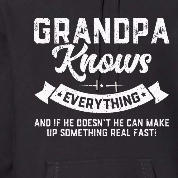 Grandpa Knows Everything 60th Gift Funny Fathers Day Premium Hoodie