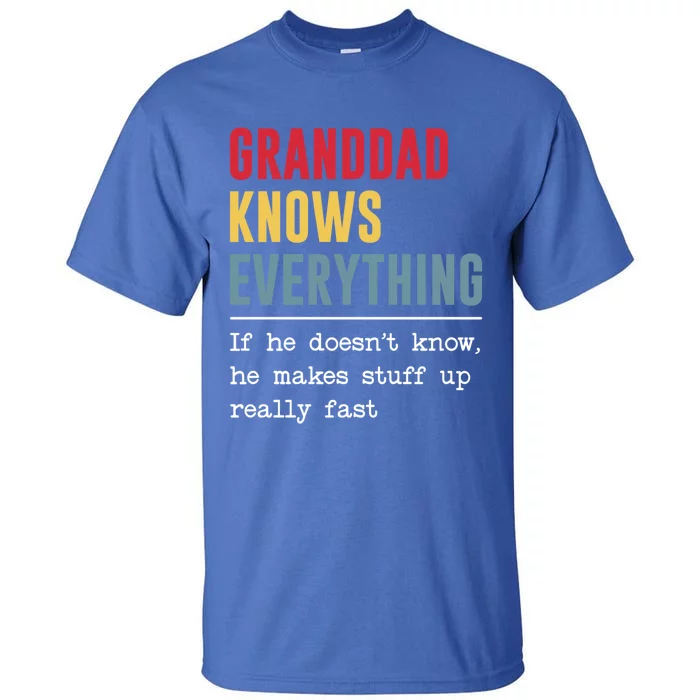 Granddad Knows Everything Gift Funny Grandpa FatherS Day Cool Gift Tall T-Shirt