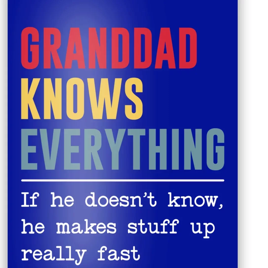 Granddad Knows Everything Gift Funny Grandpa FatherS Day Cool Gift Poster