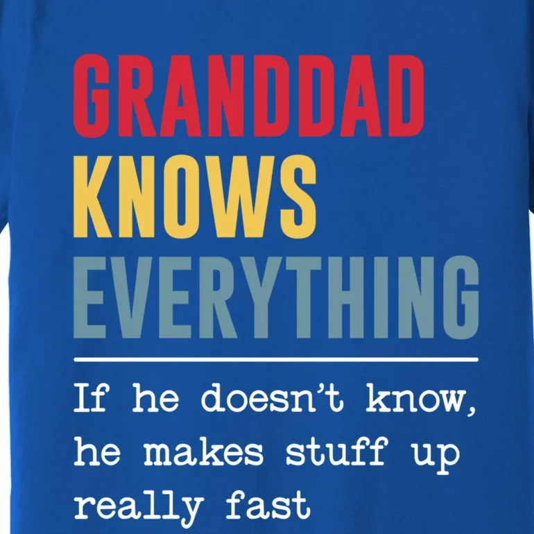 Granddad Knows Everything Gift Funny Grandpa FatherS Day Cool Gift Premium T-Shirt