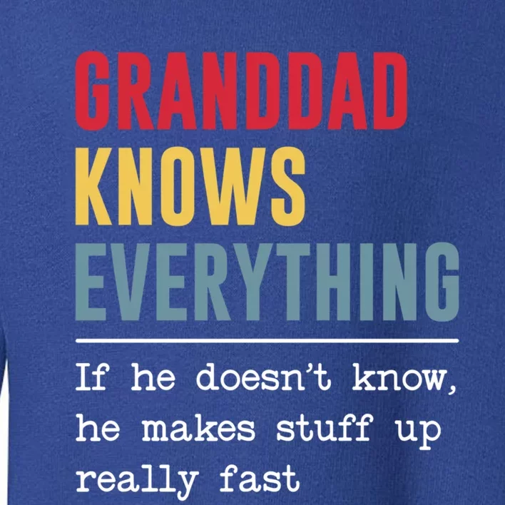 Granddad Knows Everything Gift Funny Grandpa FatherS Day Cool Gift Toddler Sweatshirt