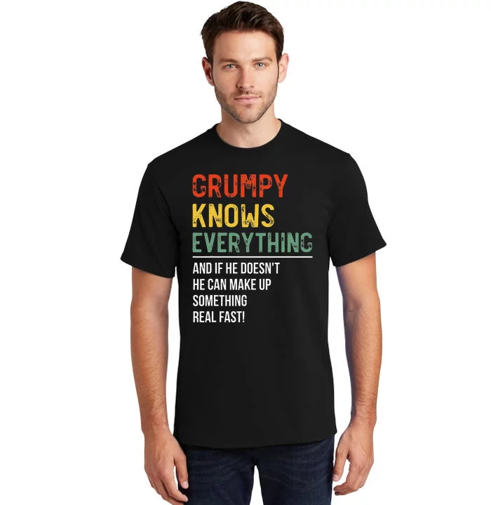 Grumpy Knows Everything Fathers Day Grumpy Tall T-Shirt