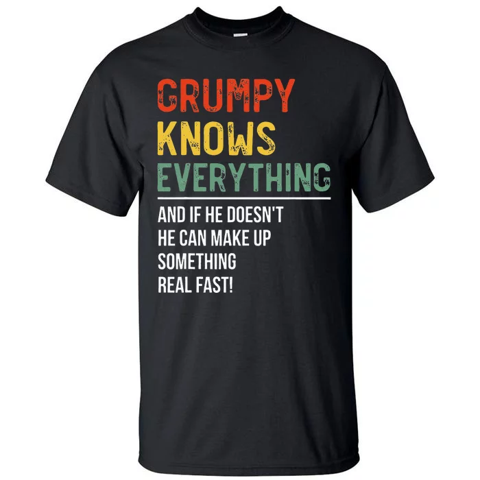 Grumpy Knows Everything Fathers Day Grumpy Tall T-Shirt