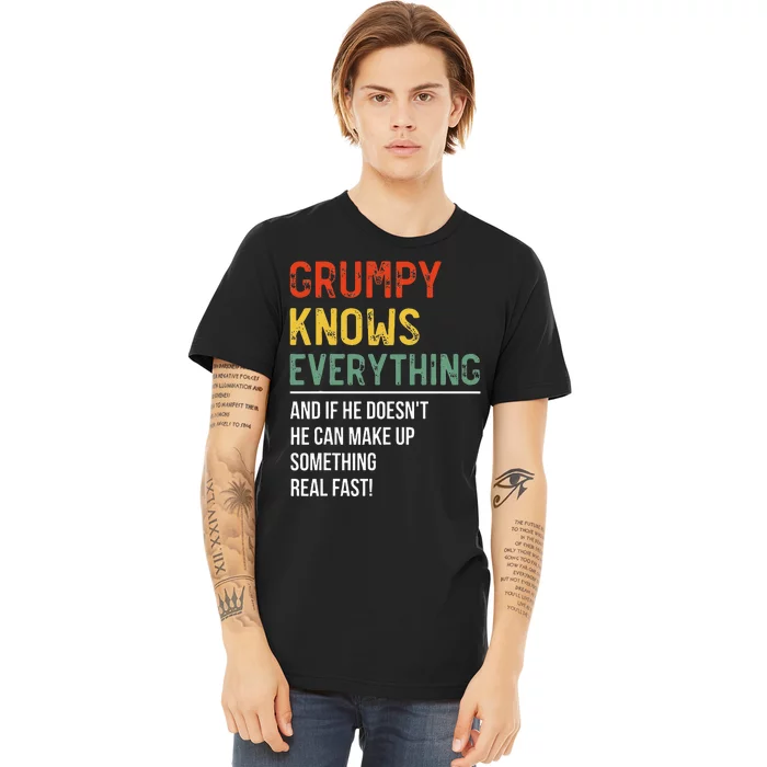 Grumpy Knows Everything Fathers Day Grumpy Premium T-Shirt