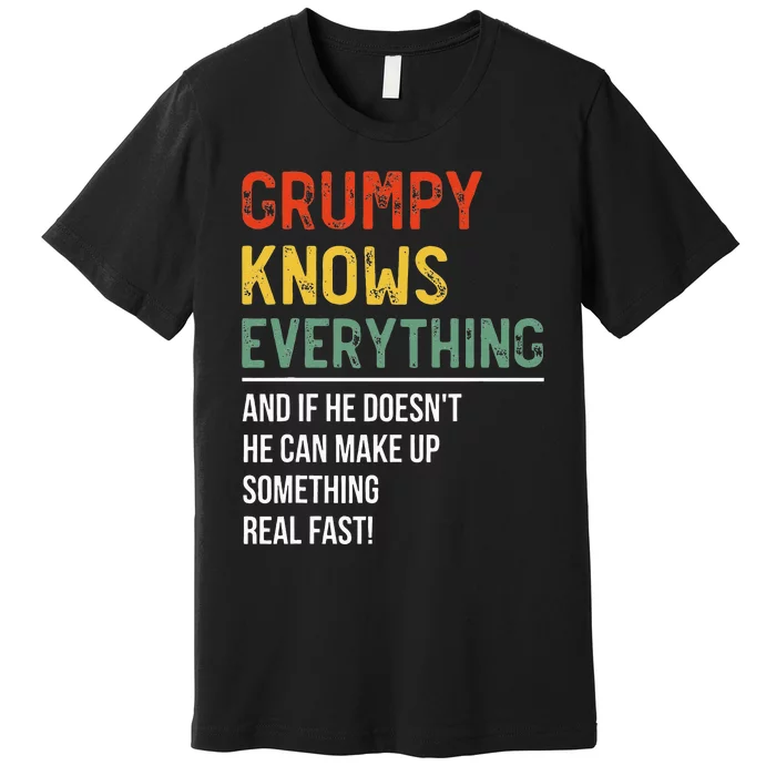 Grumpy Knows Everything Fathers Day Grumpy Premium T-Shirt