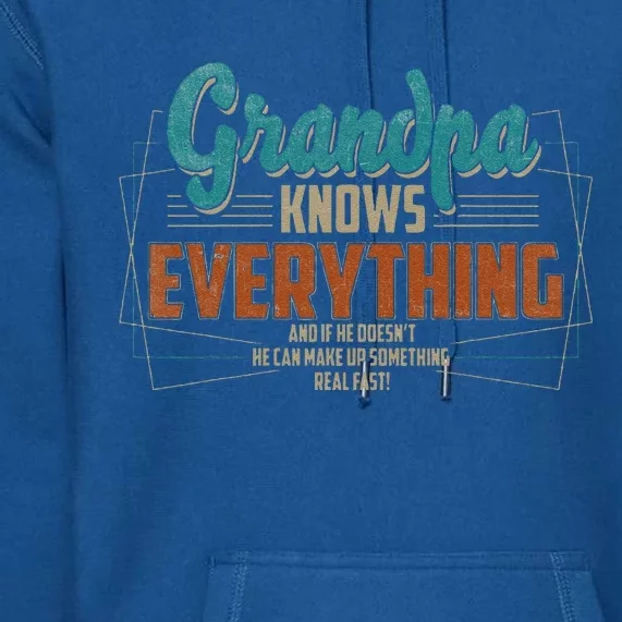 Grandpa Knows Everything For Fathers Day Premium Hoodie