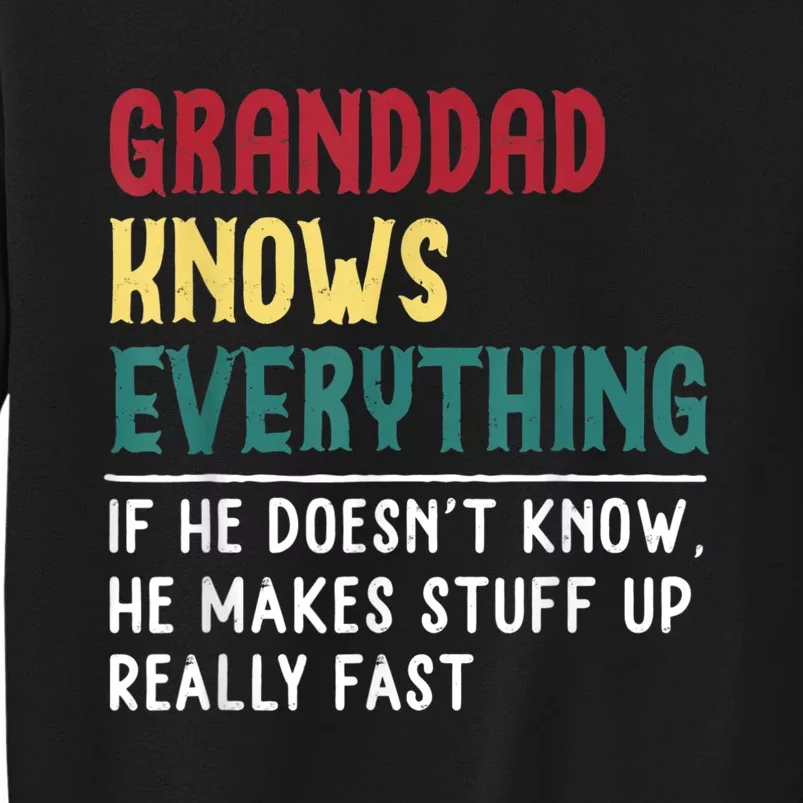 Granddad Know Everything Fathers Day Funny GIFT Granddad Tall Sweatshirt