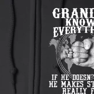 Grandpa Knows Everything If He Doesn’t Know Funny Father Day Full Zip Hoodie