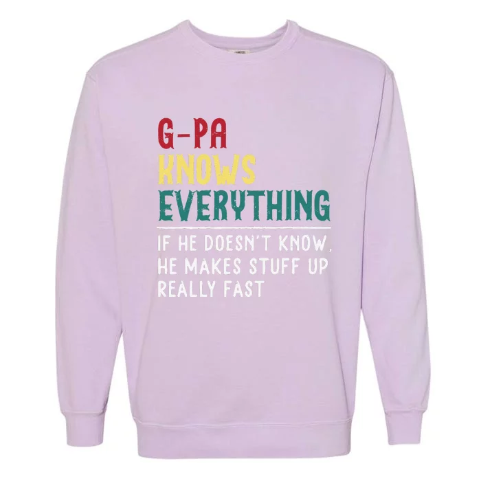 Gpa Know Everything Funny Fathers Day Gift For Grandfather Garment-Dyed Sweatshirt