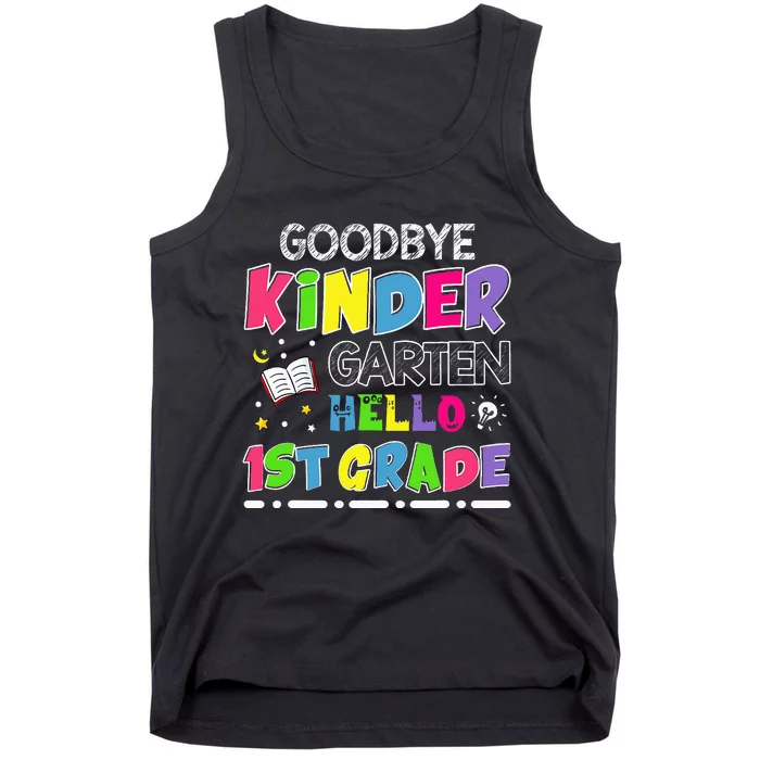 Goodbye Kindergarten Graduation Hello First Grade Tank Top