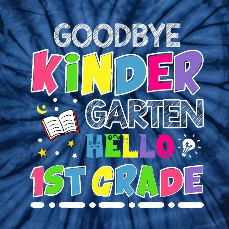 Goodbye Kindergarten Graduation Hello First Grade Tie-Dye T-Shirt