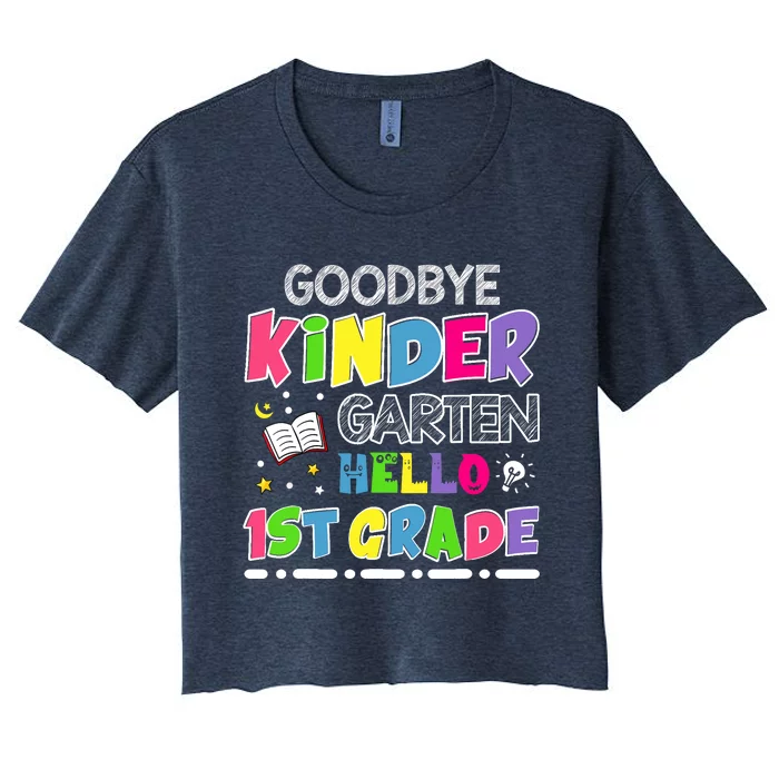 Goodbye Kindergarten Graduation Hello First Grade Women's Crop Top Tee