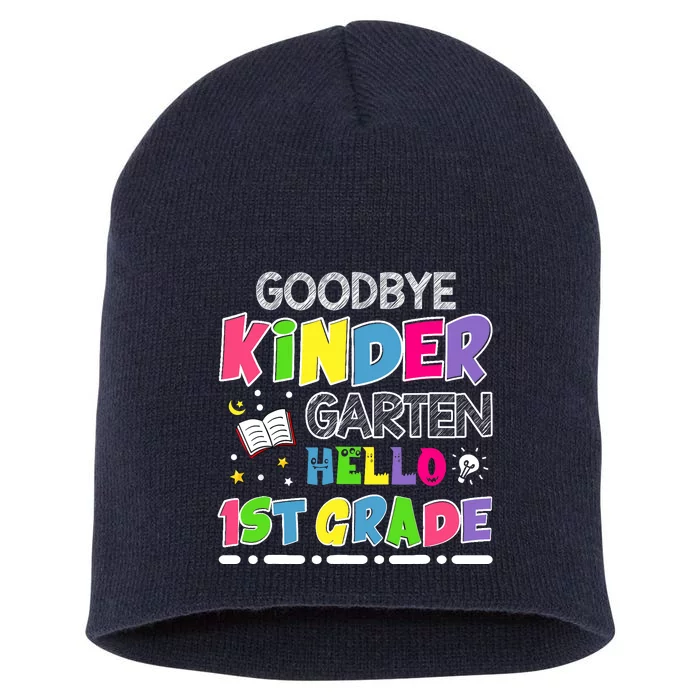 Goodbye Kindergarten Graduation Hello First Grade Short Acrylic Beanie