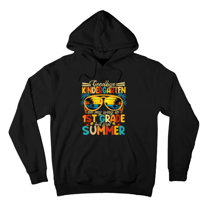 Goodbye Kindergarten Graduation To 1stGrade Fun First Summer Hoodie