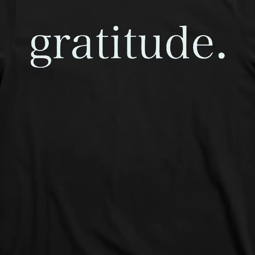 Goodness Kindness Gratitude Good Life Uplifting T-Shirt