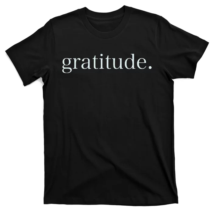 Goodness Kindness Gratitude Good Life Uplifting T-Shirt