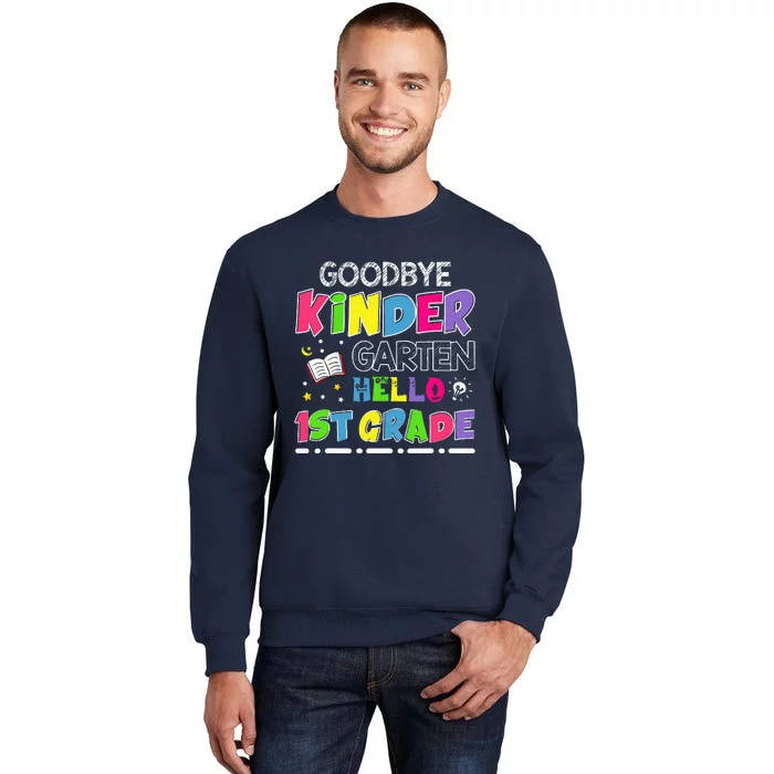 Goodbye Kindergarten Graduation Hello First Grade Sweatshirt