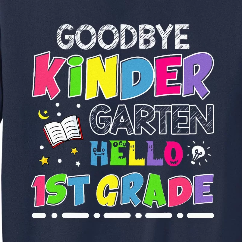 Goodbye Kindergarten Graduation Hello First Grade Sweatshirt