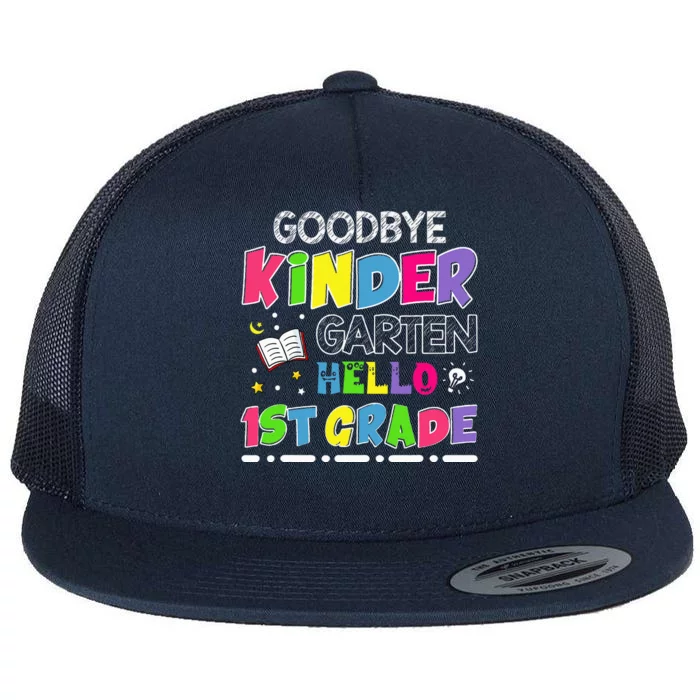 Goodbye Kindergarten Graduation Hello First Grade Flat Bill Trucker Hat