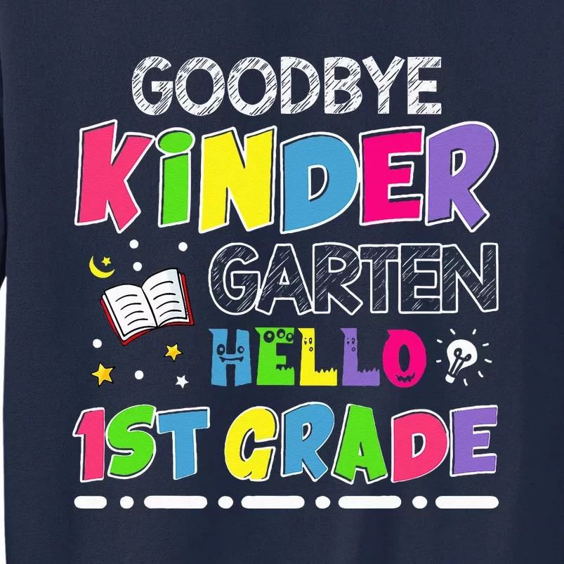 Goodbye Kindergarten Graduation Hello First Grade Tall Sweatshirt