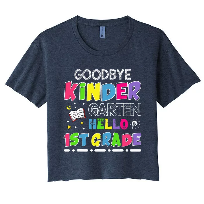 Goodbye Kindergarten Graduation Hello First Grade Women's Crop Top Tee