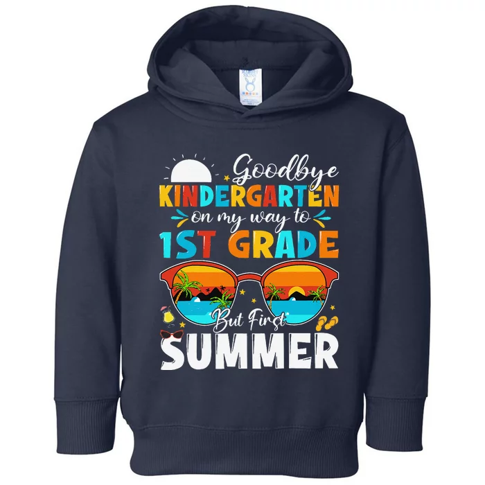 Goodbye Kindergarten Graduation To 1st Grade Hello Summer Toddler Hoodie