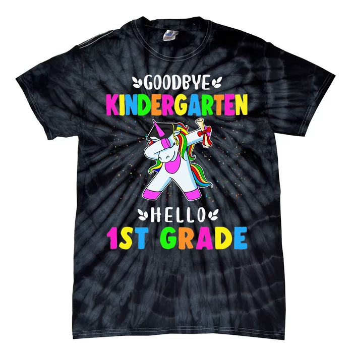 Goodbye Kindergarten Hello First Grade Unicorn Tie-Dye T-Shirt