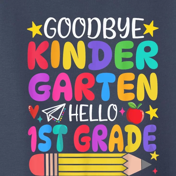 Goodbye Kindergarten Hello First Grade Graduation First Day Toddler T-Shirt