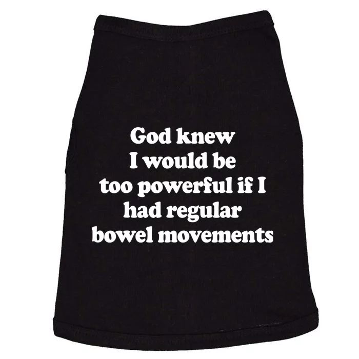 God Knew I Would Be Too Powerful If I Had Regular Bowel Doggie Tank