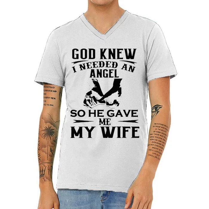 God Knew I Needed An Angel So He Gave Me My Wife V-Neck T-Shirt