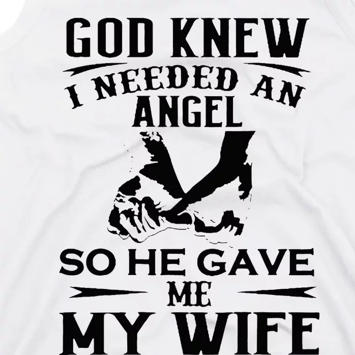 God Knew I Needed An Angel So He Gave Me My Wife Tank Top