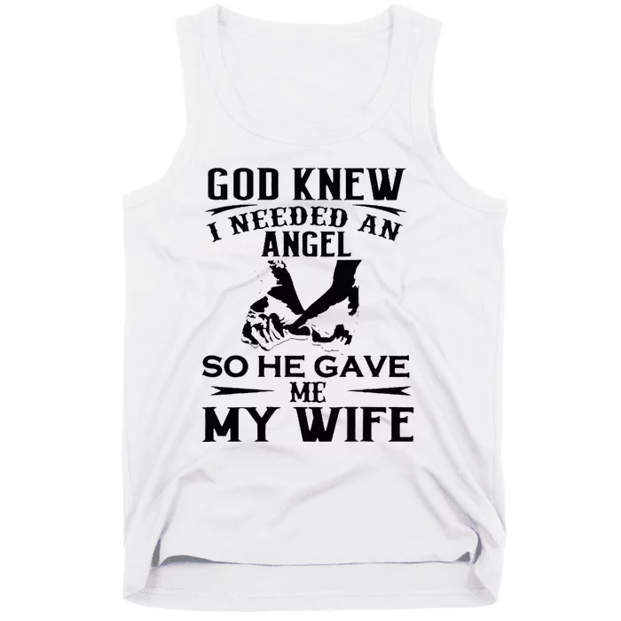 God Knew I Needed An Angel So He Gave Me My Wife Tank Top