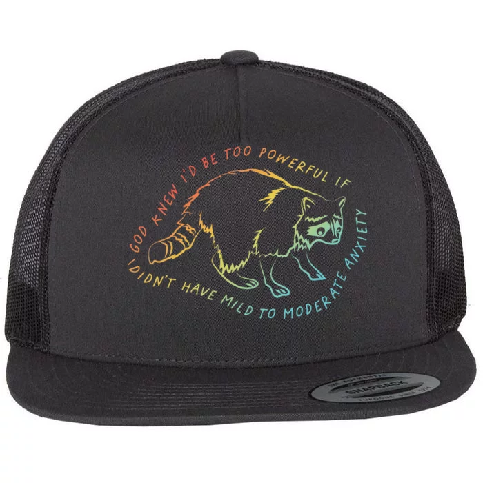 God Knew ID Be Too Powerful If I DidnT Have Mild Flat Bill Trucker Hat