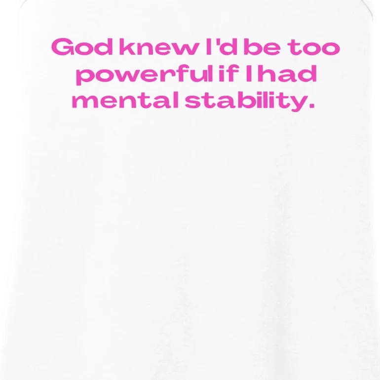 God Knew ID Be Too Powerful If I Had Mental Stability Ladies Essential Tank