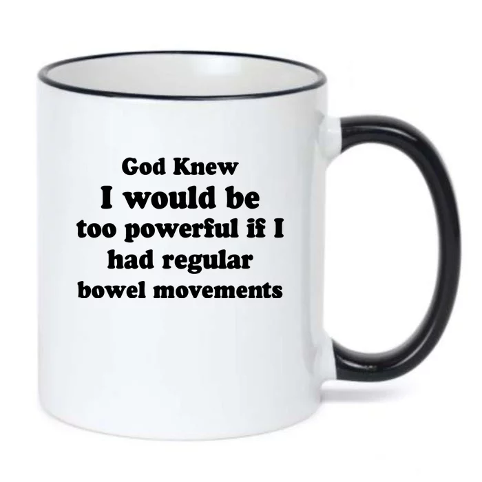 God Knew I Would Be Too Powerful If I Had Regular Bowel Movements Black Color Changing Mug