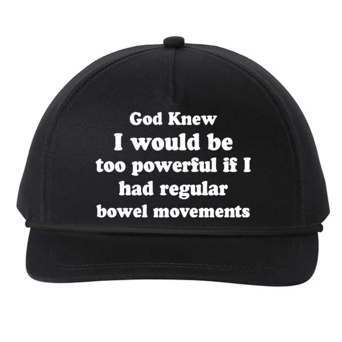 God Knew I Would Be Too Powerful If I Had Regular Bowel Movements Snapback Five-Panel Rope Hat