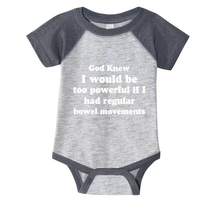 God Knew I Would Be Too Powerful If I Had Regular Bowel Movements Infant Baby Jersey Bodysuit