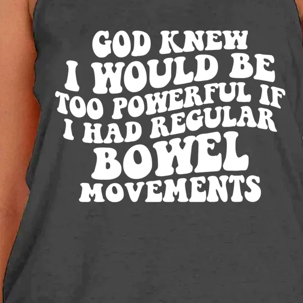 God Knew I Would Be Too Powerful If I Had Regular Bowel Movements Women's Knotted Racerback Tank