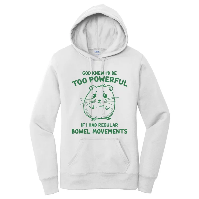 God Knew Id Be Too Powerful If I Had Regular Bowel Movements Women's Pullover Hoodie