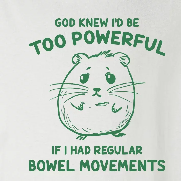 God Knew Id Be Too Powerful If I Had Regular Bowel Movements Toddler Long Sleeve Shirt