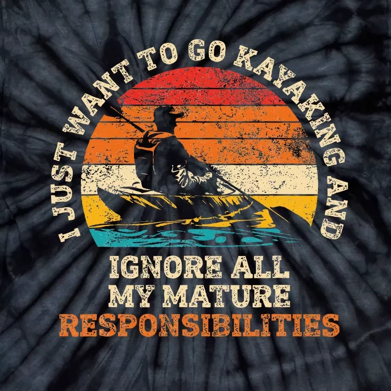 Go Kayaking Ignore Mature Responsibilities Tie-Dye T-Shirt