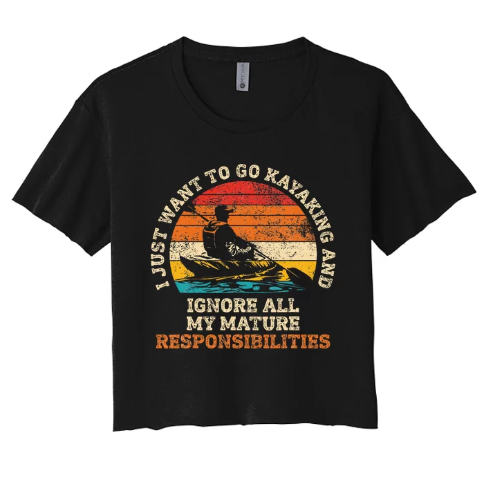 Go Kayaking Ignore Mature Responsibilities Women's Crop Top Tee