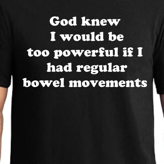 God Knew I Would Be Too Powerful If I Had Regular Bowel Movements Pajama Set